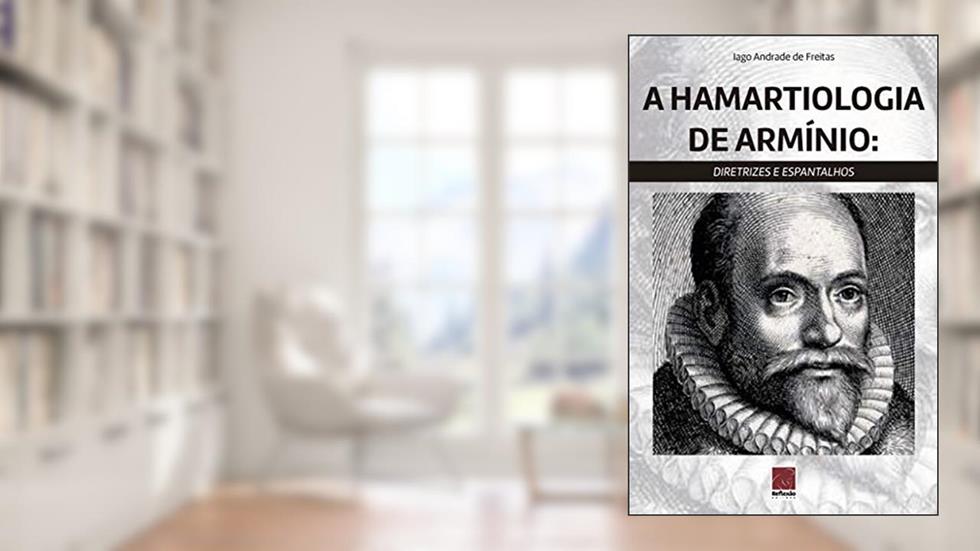 Hamartiologia De Armínio, A, do autor Iago Andrade De Freitas