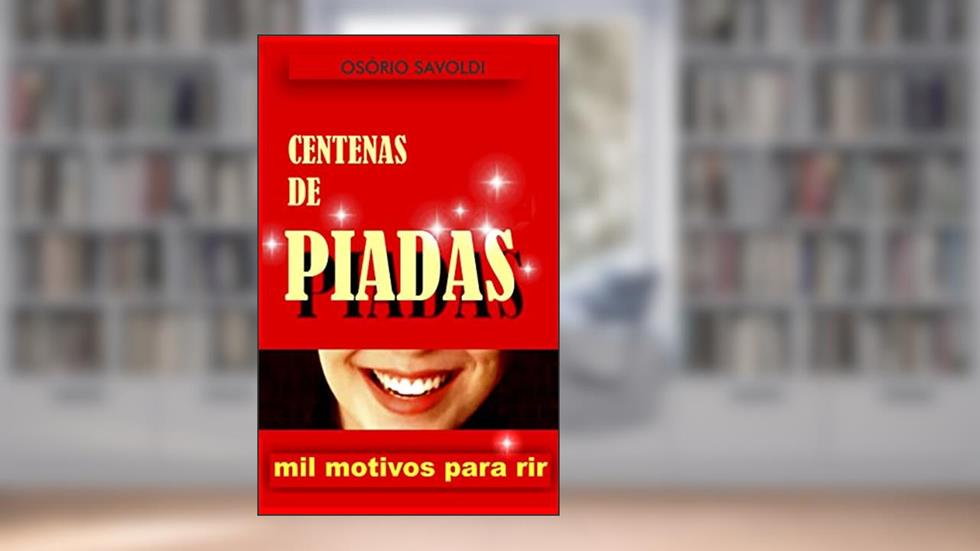 Centenas de PIADAS: Mil motivos para rir, do autor OSÓRIO SAVOLDI