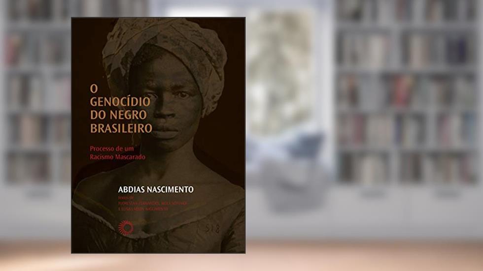 O Genocídio do negro brasileiro: Processo de um racismo mascarado, do autor Abdias Nascimento