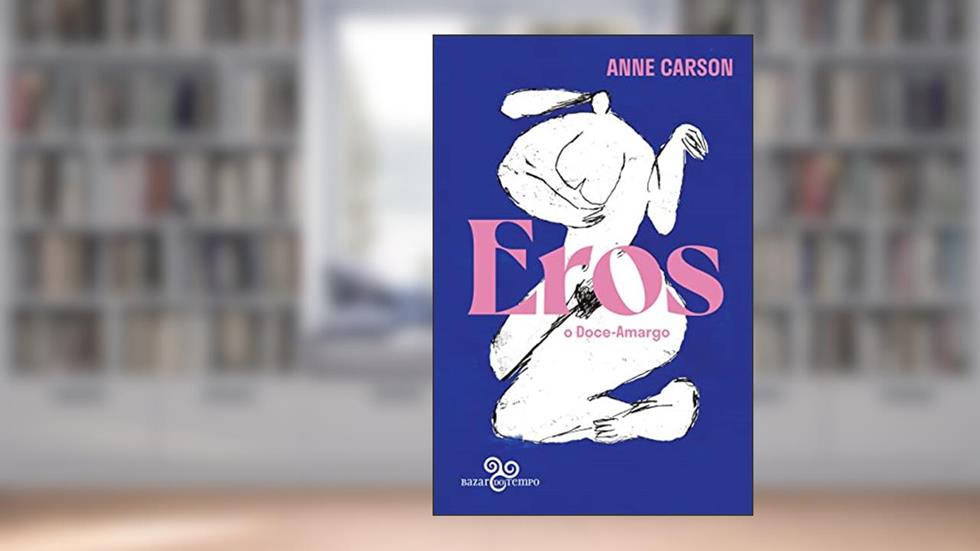 Eros, o doce-amargo: Um ensaio, do autor Anne Carson