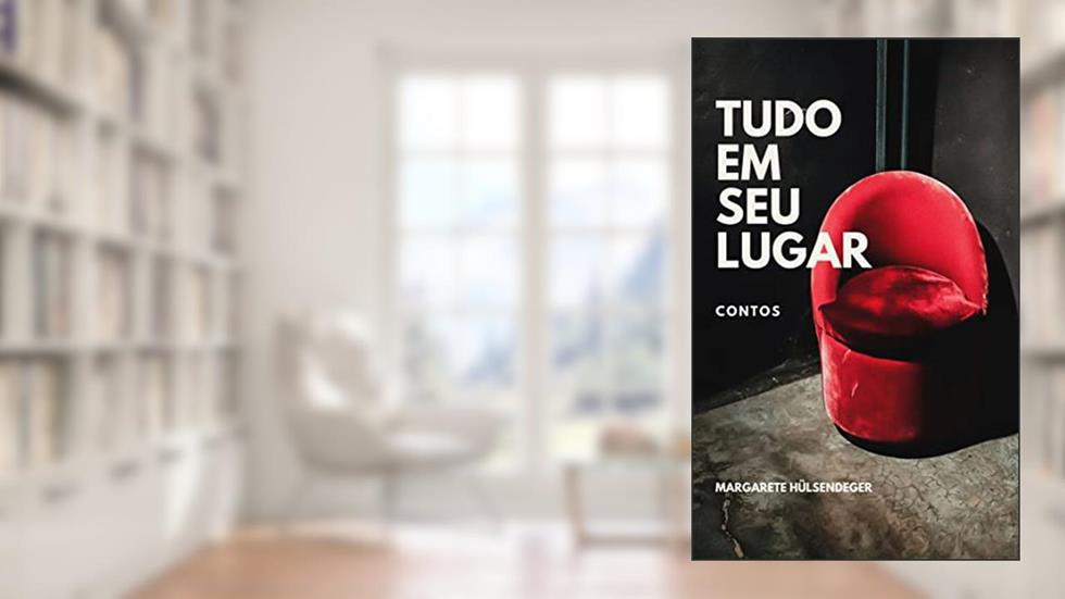 TUDO EM SEU LUGAR, do autor MARGARETE HÜLSENDEGER