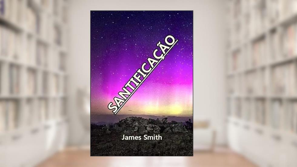 Santificacao, do autor James Smith