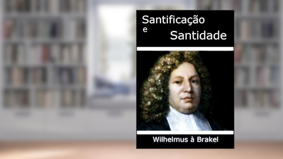 Santificacao e Santidade, do autor Silvio Dutra