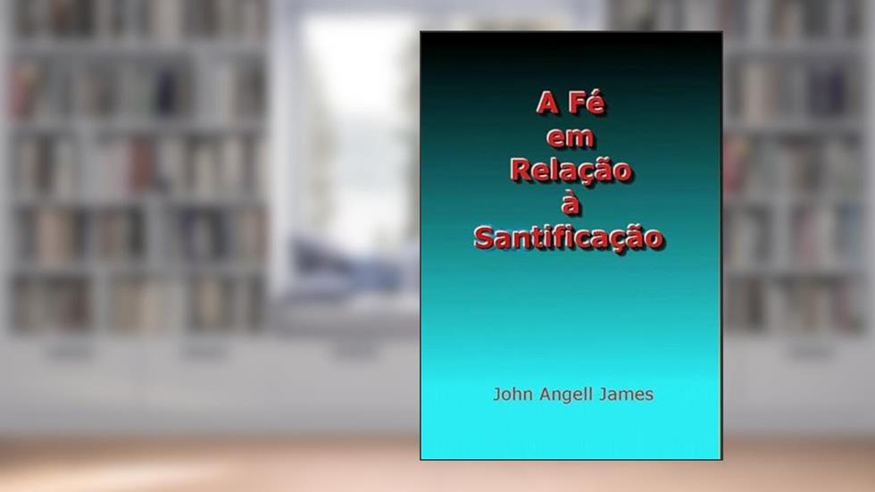 A Fe em Relacao a Santificacao, do autor Silvio Dutra