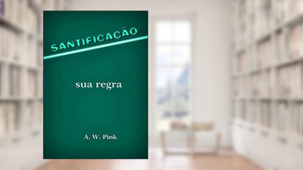 Santificacao - Sua Regra, do autor Silvio Dutra