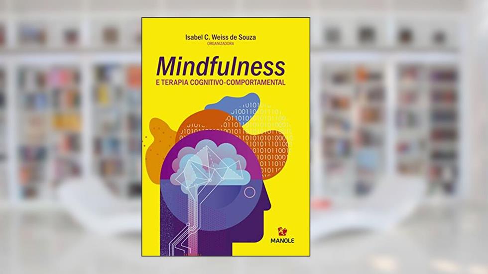 Mindfulness e terapia cognitivo-comportamental, do autor Isabel C. Weiss de Souza