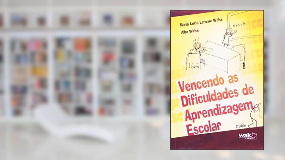 Vencendo as Dificuldades de Aprendizagem Escolar, do autor Maria Lucia Lemme Weiss; Alba Weiss