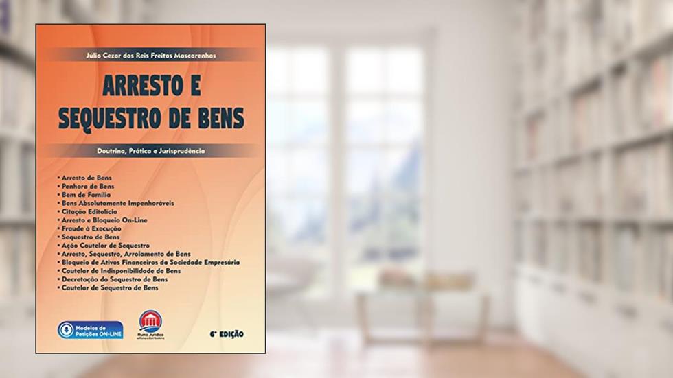 Arresto e Sequestro de Bens, do autor Júlio Cézar dos Reis Freitas Mascarenhas