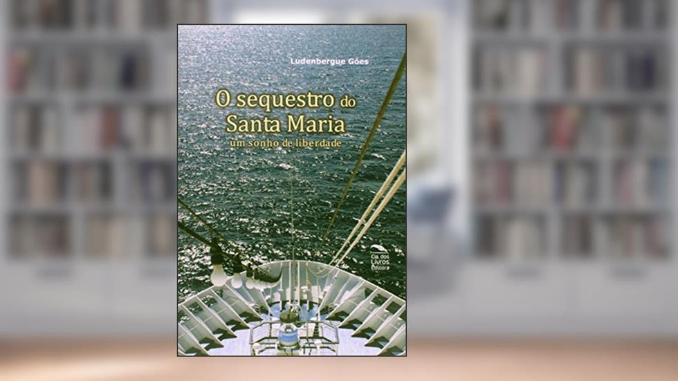 O Sequestro do Santa Maria, do autor Ludenbergue Góes