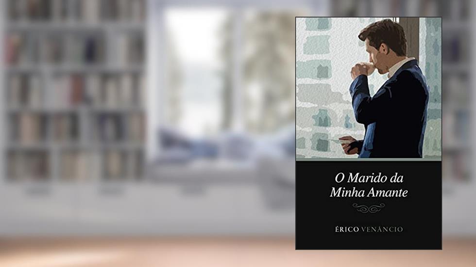 O Marido da Minha Amante (Will & Raul Livro 1), do autor Érico Venâncio