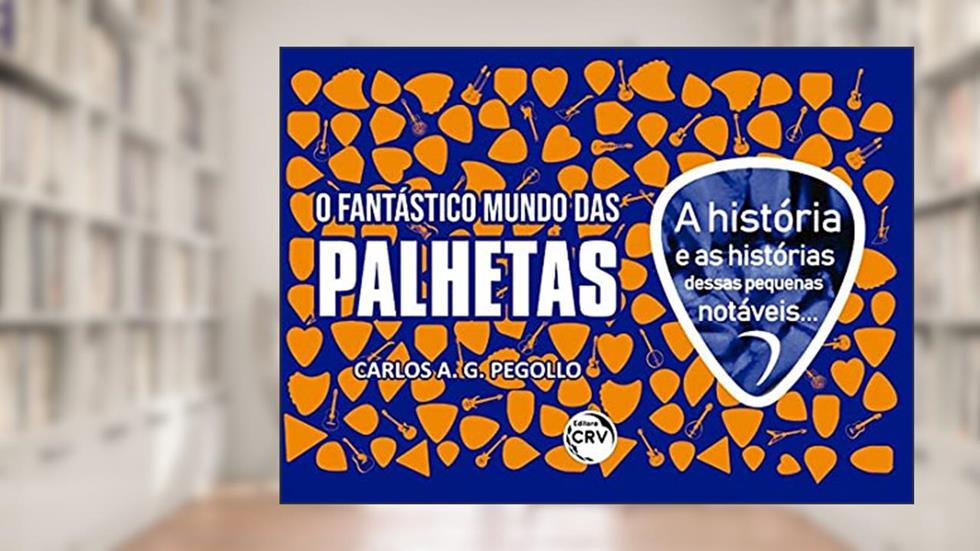 O fantástico mundo das palhetas acompanha uma palheta de brinde!, do autor Carlos Alberto Göebel Pegollo