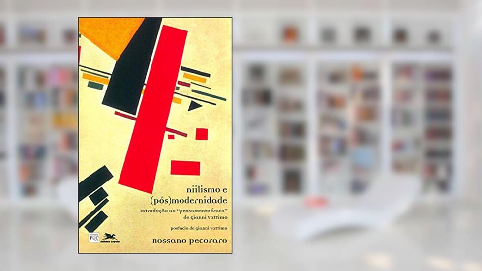 Niilismo e (pós) modernidade: Introdução ao "pensamento fraco" de Gianni Vattimo, do autor Rossano Pecoraro