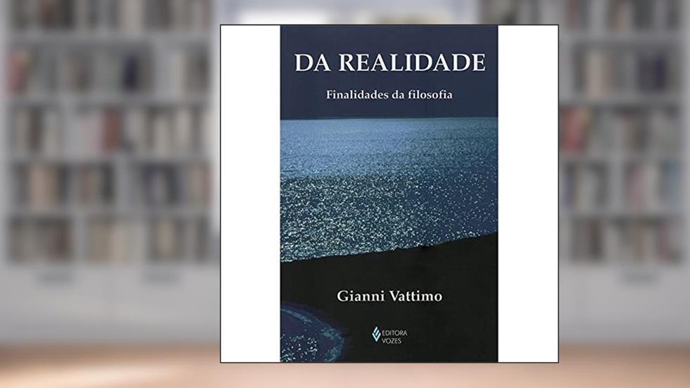 Da realidade: Finalidades da Filosofia, do autor Gianni Vattimo