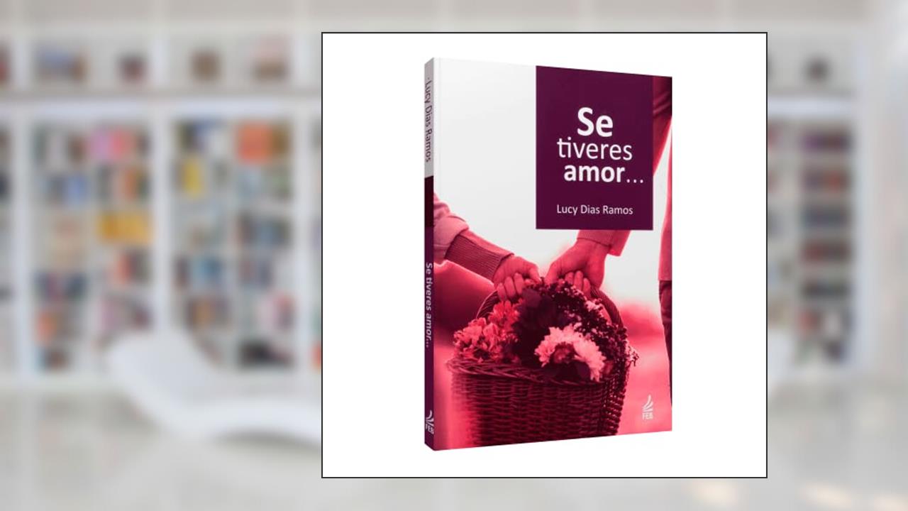 Se Tiveres Amor..., do autor Lucy Dias Ramos