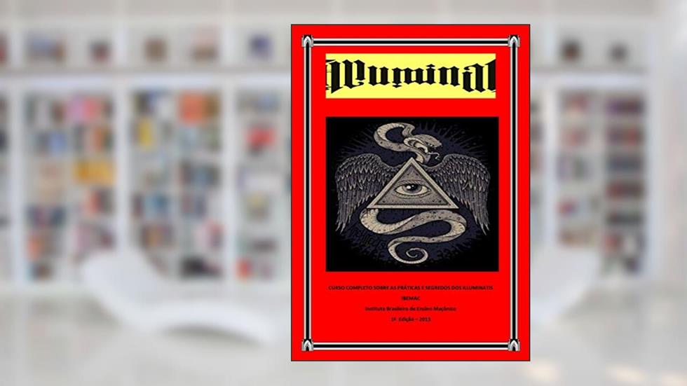 ILLUMINATIS: CURSO COMPLETO: Tudo o que pode ser escrito sobre A Ordem, do autor Helio Silva