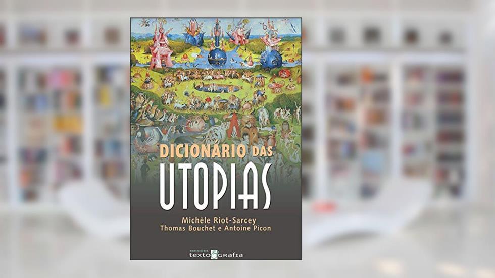 DICIONÁRIO DAS UTOPIAS, do autor ANTOINE PICON