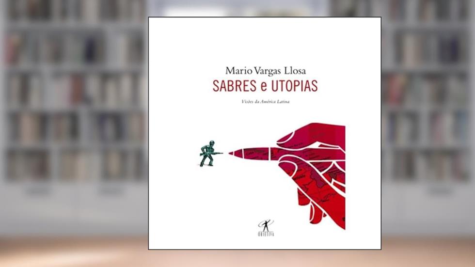 Sabres e utopias, do autor Mario Vargas Llosa