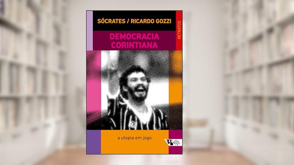 Democracia Corintiana: a Utopia em Jogo, do autor Ricardo Gozzi; Sócrates