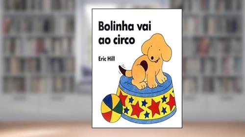 Capa de Bolinha vai ao circo, do autor Eric Hill