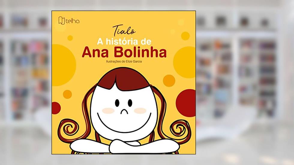 A História de Ana Bolinha, do autor Tialô