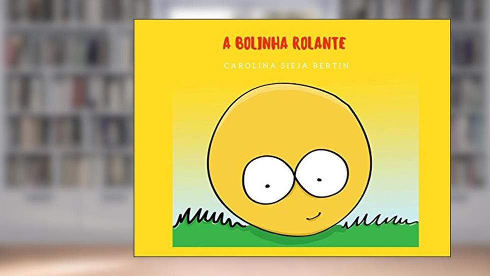 A Bolinha Rolante, do autor Carolina Sieja Bertin
