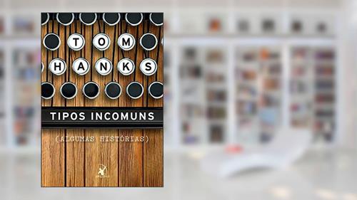 Capa de Tipos incomuns, do autor Tom Hanks