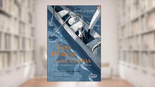Capa de Três homens e uma canoa: sem esquecer o cachorro, do autor Jerome K. Jerome Jerome K. Jerome