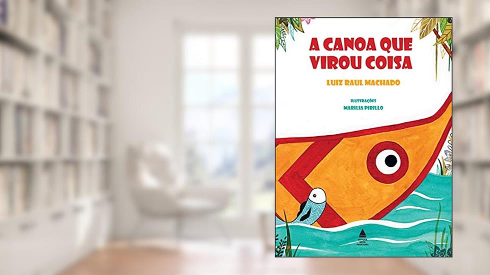 A canoa que virou coisa, do autor Luiz Raul Machado