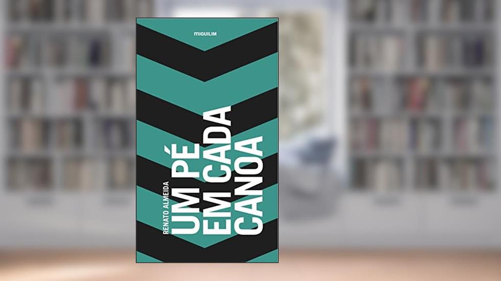 Um pé em Cada Canoa, do autor Renato Almeida