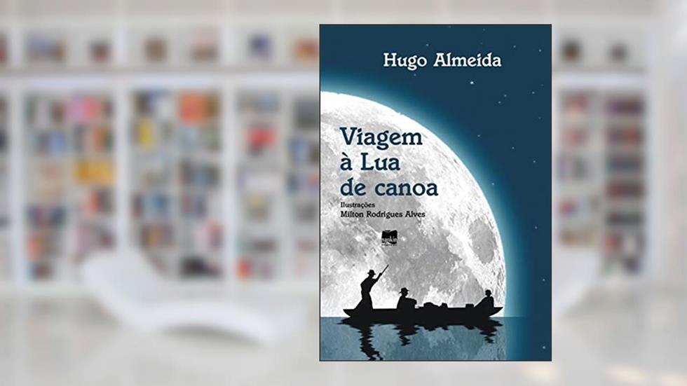 Viagem à lua de Canoa, do autor Hugo Almeida