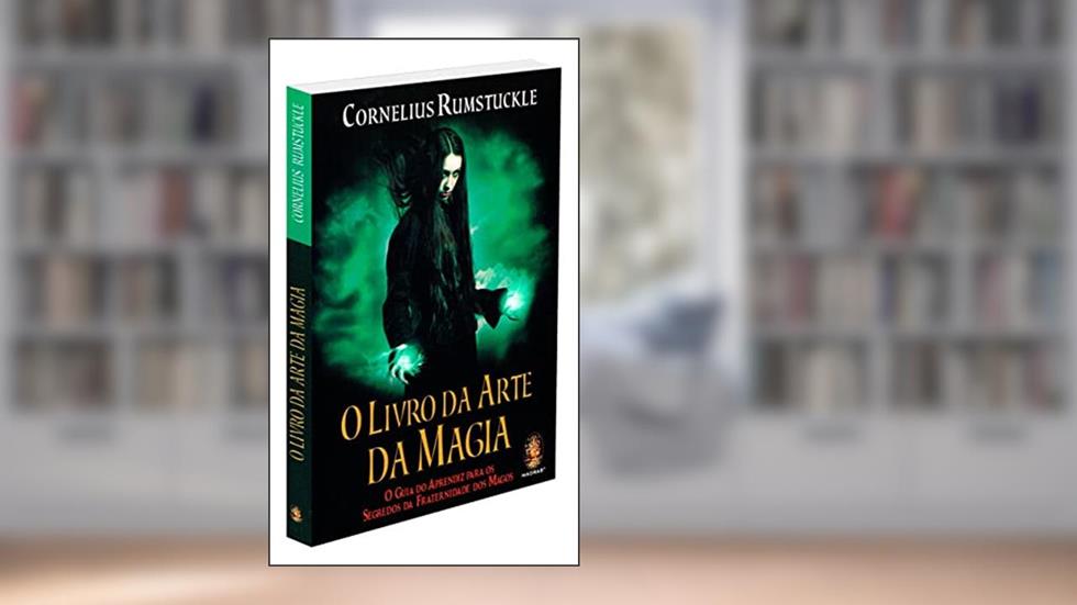 O Livro da Arte da Magia, do autor Cornelius Rumstuckle