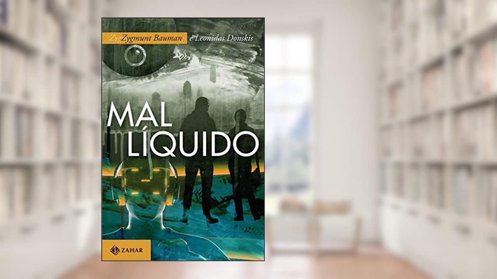 Mal líquido: Vivendo num mundo sem alternativas, do autor Zygmunt Bauman; Leonidas Donskis