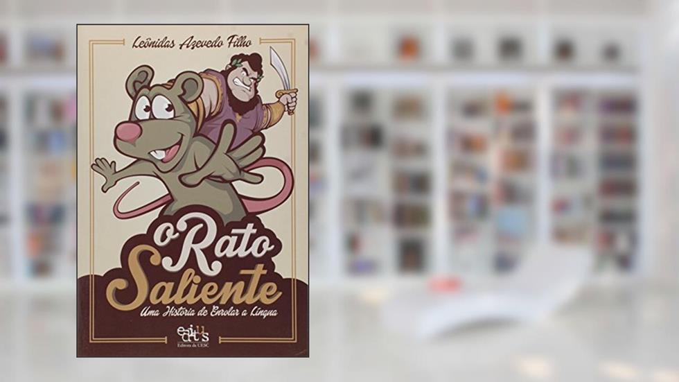 O Rato Saliente: uma História de Enrolar a Língua, do autor Leônidas Azevedo Filho