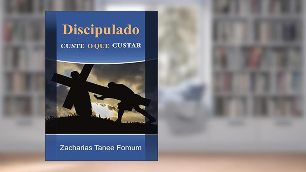 Discipulado Custe O Que Custar (Livros de Z.T.Fomum em Português), do autor Zacharias Tanee Fomum