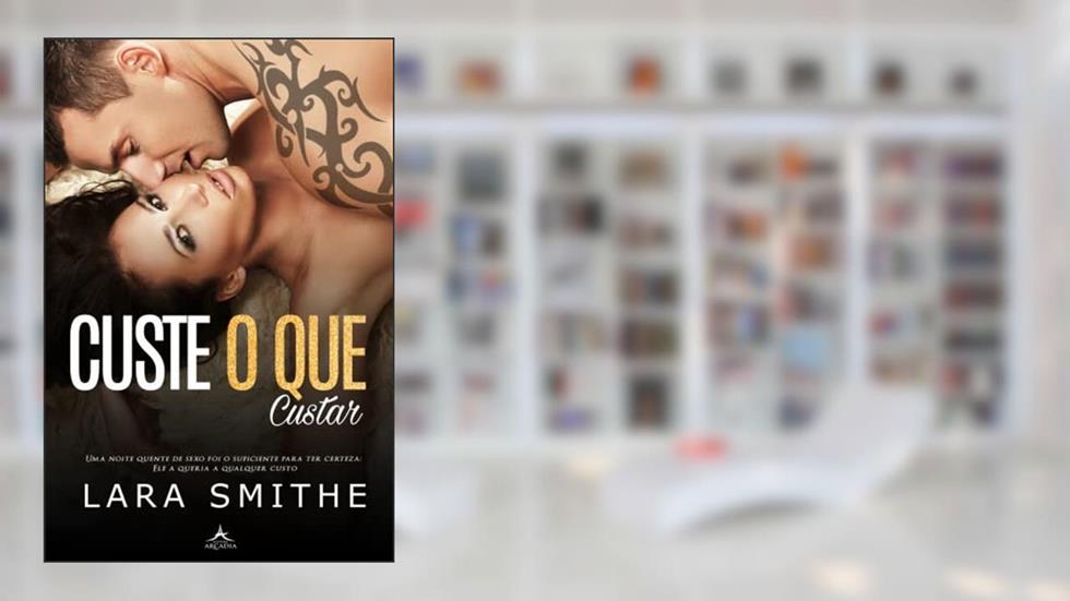 Custe o que Custar, do autor Lara Smithe