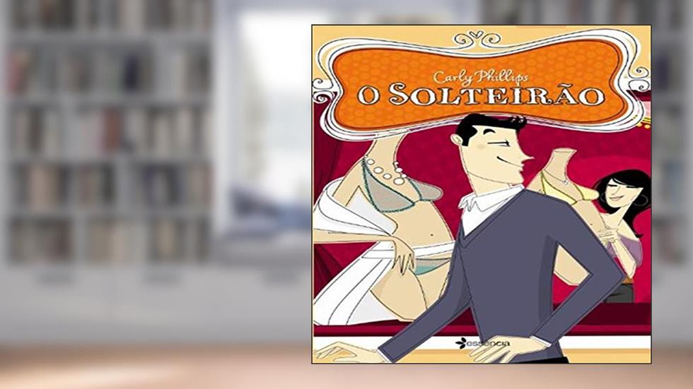 O Solteirão, do autor Carly Phillips