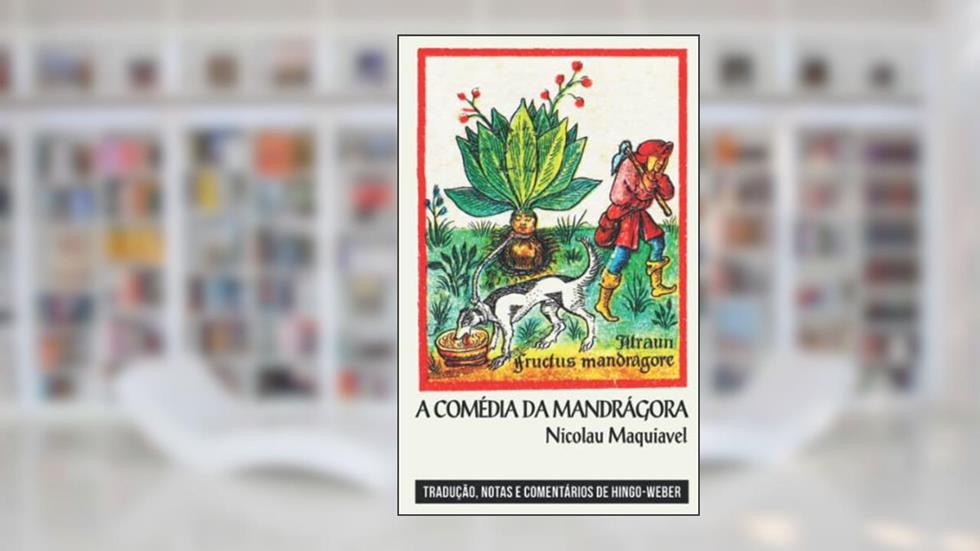 A Comédia da Mandrágora (Portuguese Edition), do autor Nicolau Maquiavel