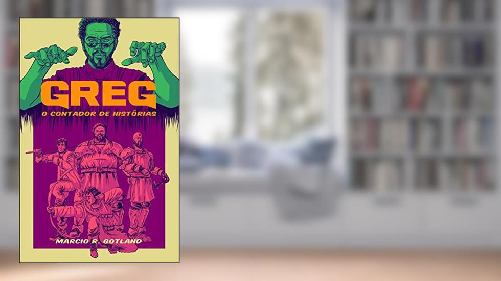 Greg: O Contador de Histórias 1: Mandrágora: Parte 1, do autor Marcio R. Gotland
