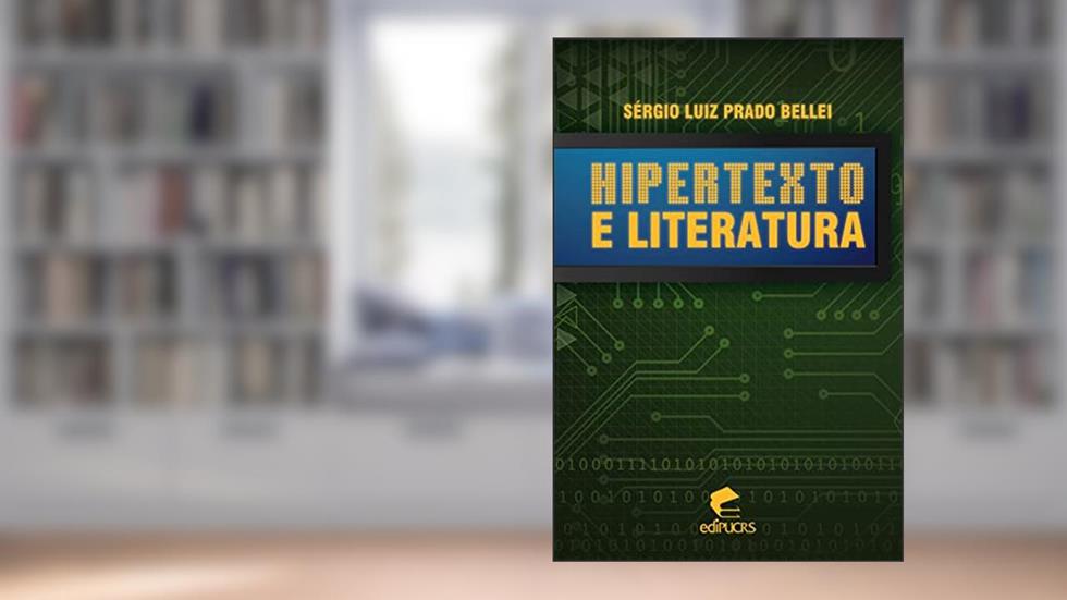 Hipertexto e Literatura, do autor Sérgio Luiz Prado Bellei