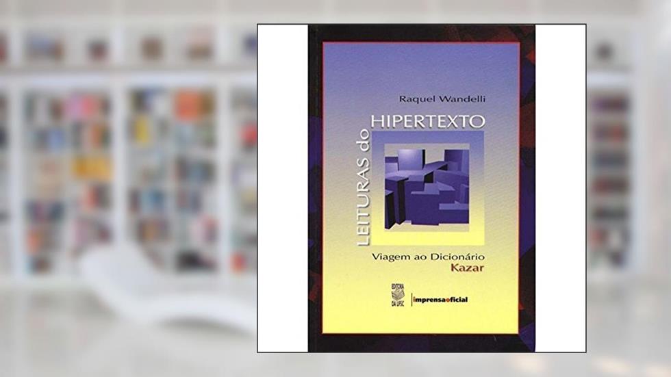 Leituras Do Hipertexto - Viagem Ao Dicionario Kazar, do autor Raquel Wandelli