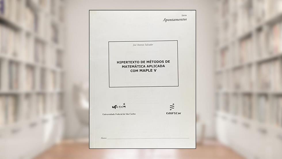 Hipertexto de métodos de matemática aplicada com Maple V, do autor José Antonio Salvador