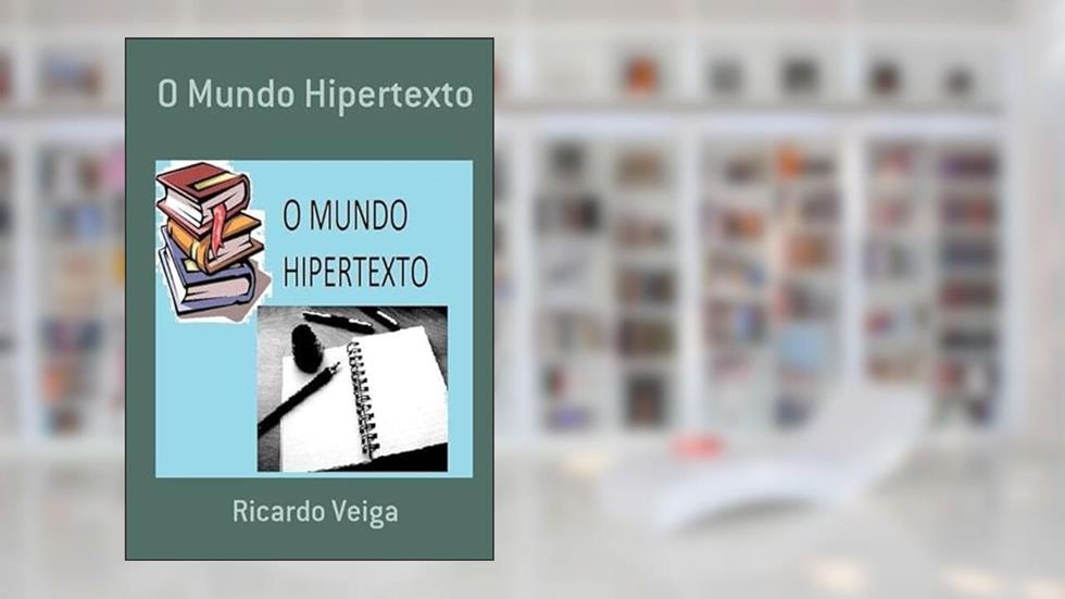O Mundo Hipertexto, do autor Ricardo Veiga
