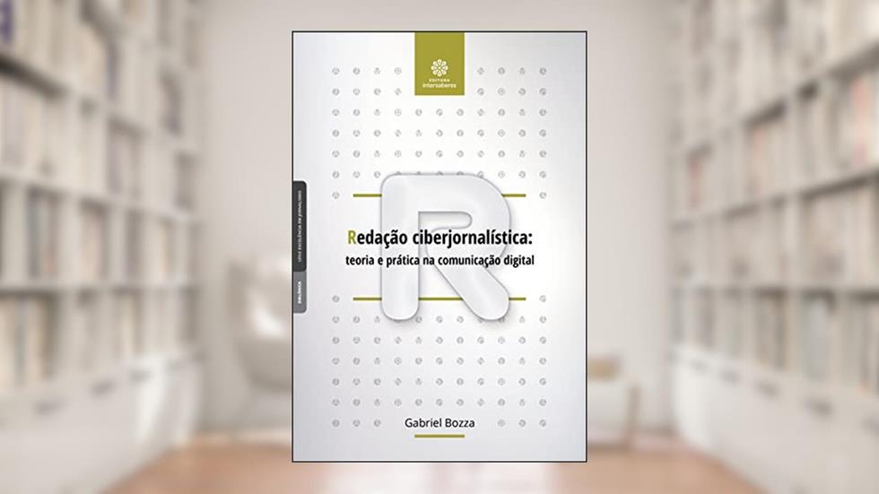 Redação ciberjornalística:: teoria e prática na comunicação digital, do autor Gabriel Bozza
