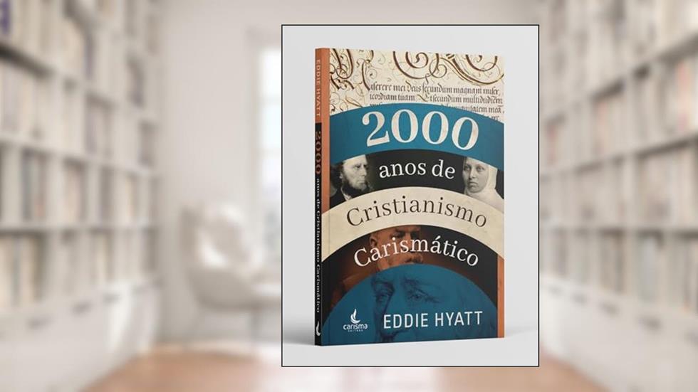 2000 Anos de Cristianismo Carismático, do autor Eddie Hyatt