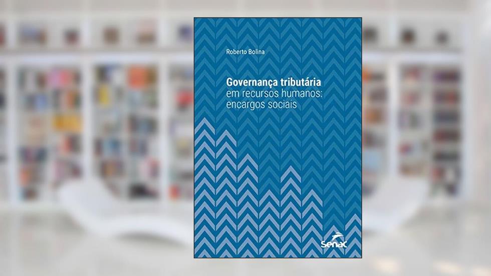 Governança tributária em recursos humanos: encargos sociais (Série Universitária), do autor Roberto Bolina