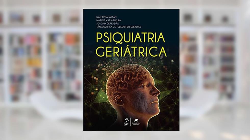 Psiquiatria Geriátrica, do autor Ivan (Org.) APRAHAMIAN