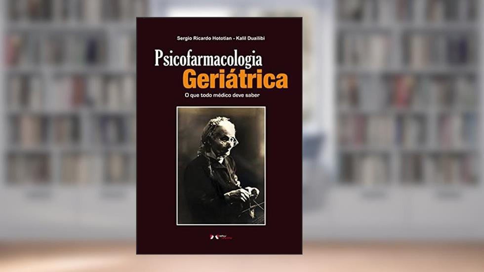 Psicofarmacologia Geriátrica: O que Todo Médico deve Saber, do autor Sergio Ricardo Hototian