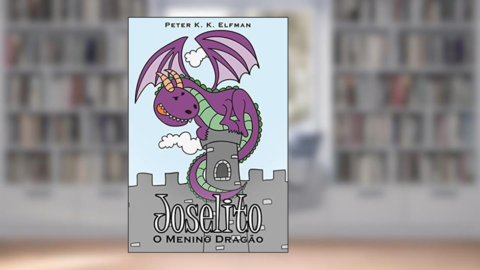Joselito: O Menino Dragão, do autor Peter K K Elfman
