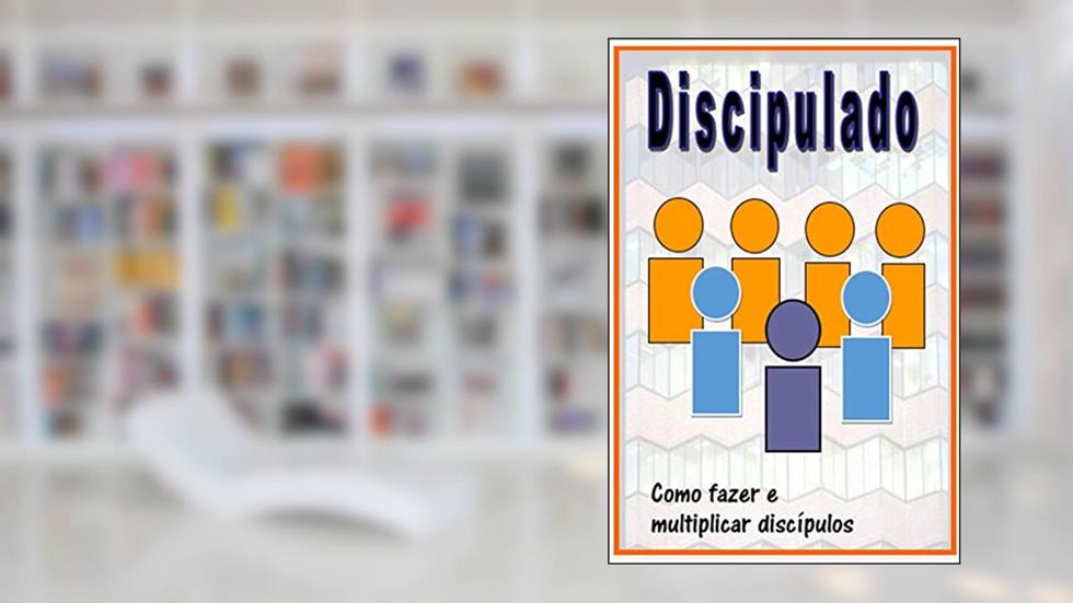 Discipulado: Como fazer e multiplicar discípulos, do autor JOSELITO SENA