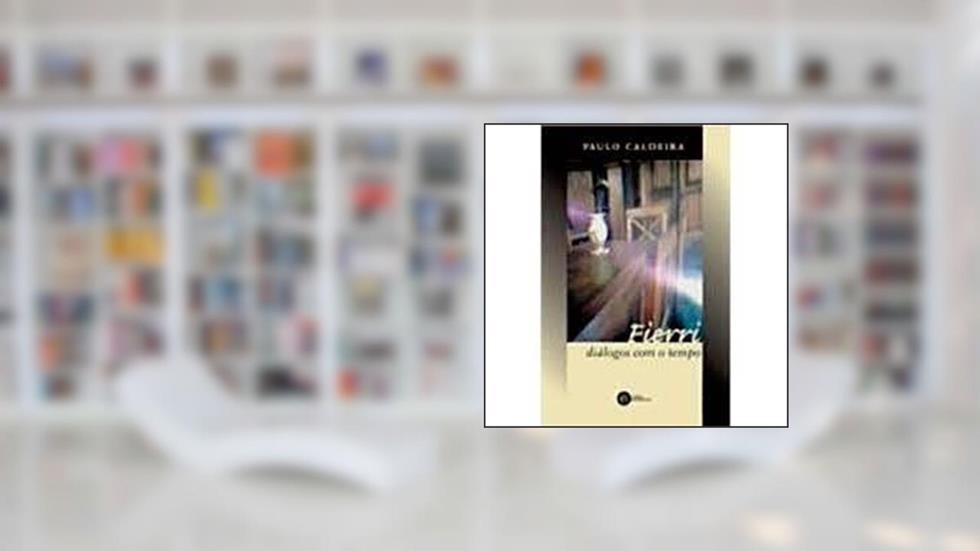 Fierri. Diálogos com o Tempo, do autor Paulo Caldeira